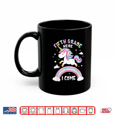 Mug Fifth Grade Here I Come Unicorn First Day of 5th Grade Girls Shirt