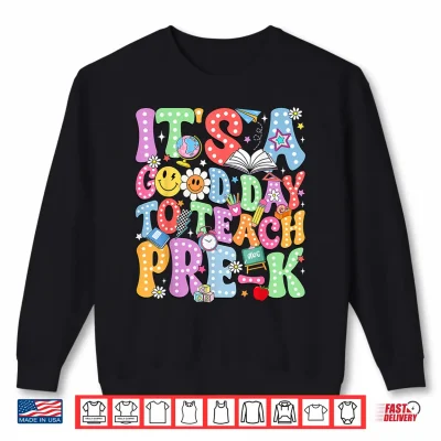 It'S A Good Day To Teach Pre K Back To School Teacher Kids Shirt 2 Sweatshirt Its A Good Day to Teach Pre K Back to School Teacher Kids Shirt