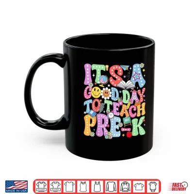 It'S A Good Day To Teach Pre K Back To School Teacher Kids Shirt 3 Mug Its A Good Day to Teach Pre K Back to School Teacher Kids Shirt