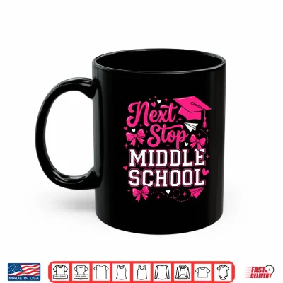 Mug Next Stop Middle School Funny Girls Graduation Shirt