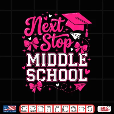 Design Next Stop Middle School Funny Girls Graduation Shirt