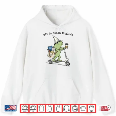 Hoodie Off to Teach English Teacher Frog Funny Back to School Shirt