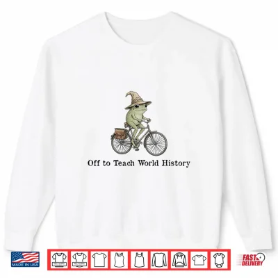 Sweatshirt Off to Teach World History Funny Frog Teacher Back to School Shirt