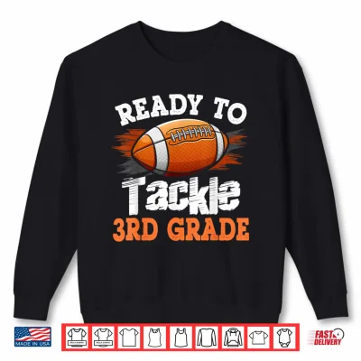 Sweatshirt Ready to Tackle 3rd Grade Football Back to School Shirt