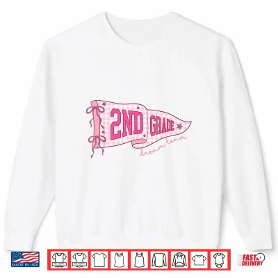 Second Grade Dream Team Pennant Flag Back To School Teacher Shirt 2 Sweatshirt Second Grade Dream Team Pennant Flag Back to School Teacher Shirt