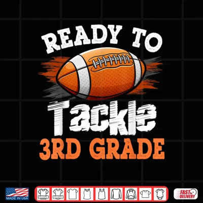 Design Ready to Tackle 3rd Grade Football Back to School Shirt
