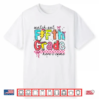 Watch Out Fifth Grade Here I Come First Day Of 5Th Grade Shirt