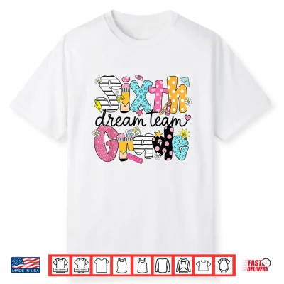 Back To School Sixth Grade Dream Team Teacher Student Shirt