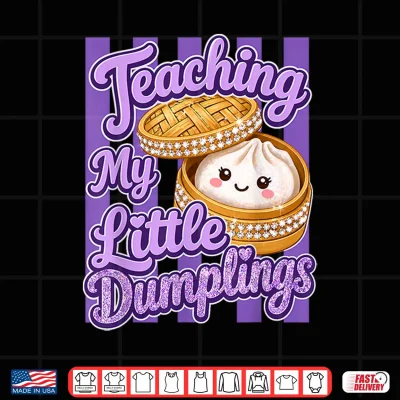 Teaching My Little Dumplings Teacher Funny Back To School Shirt 4 Design Teaching My Little Dumplings Teacher Funny Back to School Shirt