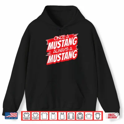 Hoodie Always A Mustang Back to School Spirit R Shirt