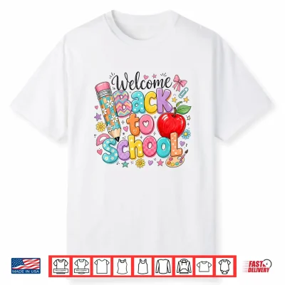 Welcome Back To School First Day Of School Teachers Gifts Shirt