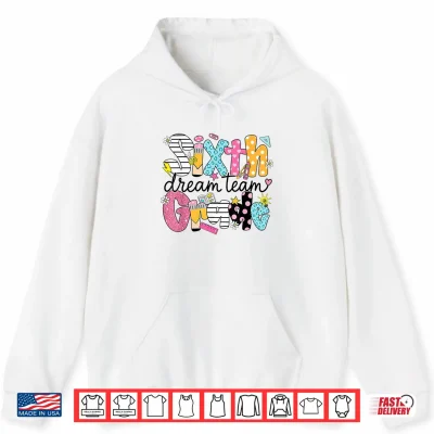 Back To School Sixth Grade Dream Team Teacher Student Shirt 1 Hoodie Back to School Sixth Grade Dream Team Teacher Student Shirt