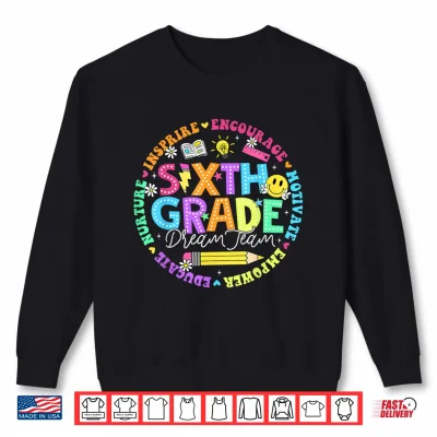 Back To School Sixth Grade Dream Team Teacher Kids Shirt 2 Sweatshirt Back to School Sixth Grade Dream Team Teacher Kids Shirt