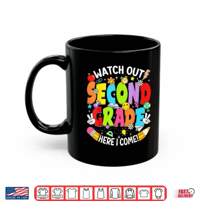 Mug Watch Out Second Grade Here I Come Back to School 2nd Grade Shirt
