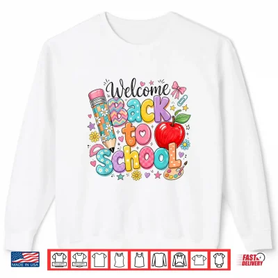 Welcome Back To School First Day Of School Teachers Gifts Shirt 2 Sweatshirt Welcome Back to School First Day of School Teachers Gifts Shirt