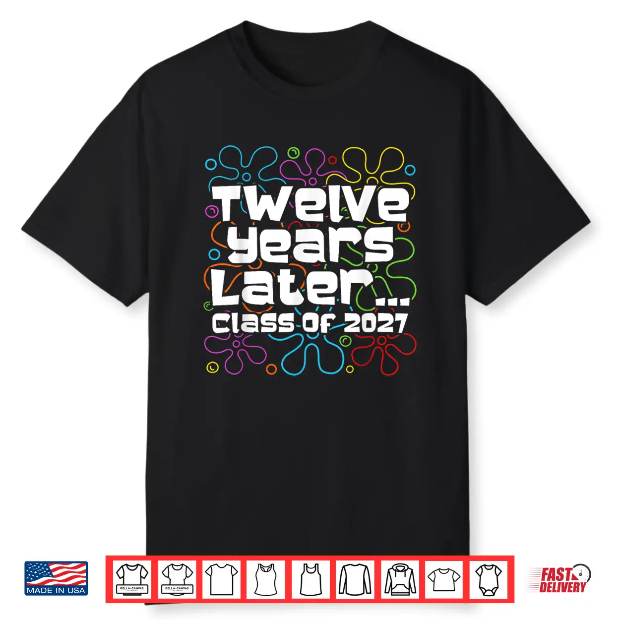 Funny Class Of 2027 Senior Twelve Years Later Back To School Shirt Funny Class Of 2027 Senior Twelve Years Later Back To School Shirt
