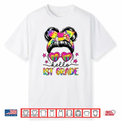 Hello First Grade Messy Bun Tie Dye First Day Of School Shirt