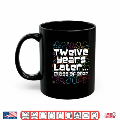 Funny Class Of 2027 Senior Twelve Years Later Back To School Shirt 3 Mug Funny Class of 2027 Senior Twelve Years Later Back to School Shirt