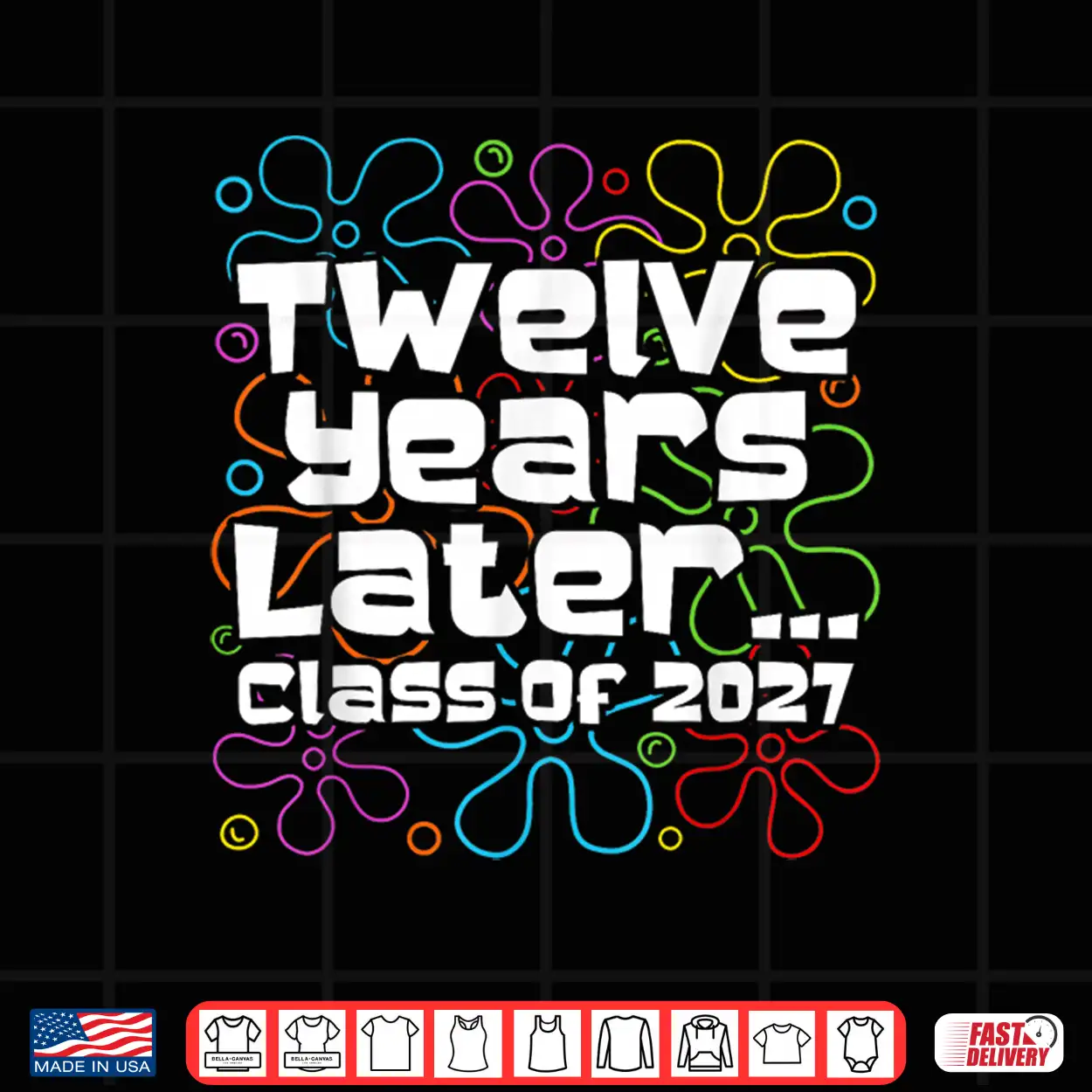 Funny Class Of 2027 Senior Twelve Years Later Back To School Shirt Funny Class Of 2027 Senior Twelve Years Later Back To School Shirt
