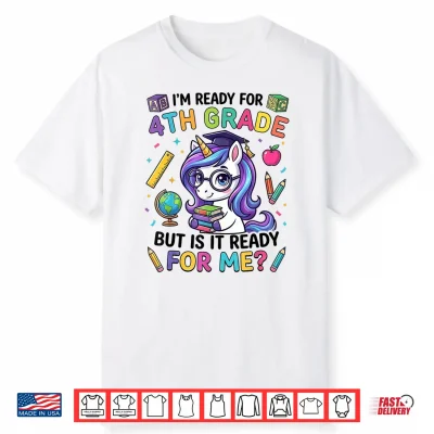 Im Ready For 4Th Grade Unicorn First Day Of School Girls Shirt