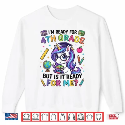 Sweatshirt Im Ready for 4th Grade Unicorn First Day of School Girls Shirt