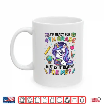 Mug Im Ready for 4th Grade Unicorn First Day of School Girls Shirt