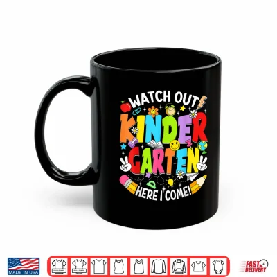 Mug Watch Out Kindergarten Here I Come Back to School Boys Girls Shirt