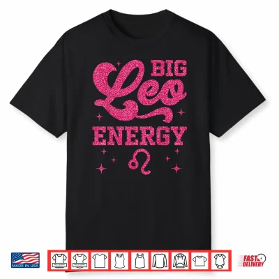 Big Leo Energy Zodiac Sign Birthday Queen Shirt