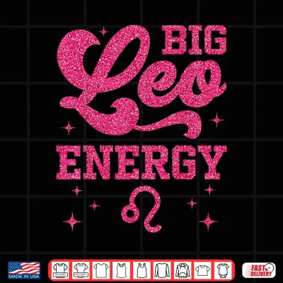 Big Leo Energy Zodiac Sign Birthday Queen Shirt 4 Design Big Leo Energy Zodiac Sign Birthday Queen Shirt