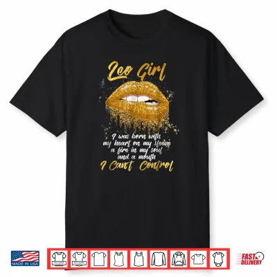 I Am A Leo Funny Birthday Shirt