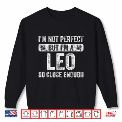 Sweatshirt I Am Not Perfect But I Am A Leo Funny Horoscope Zodiac Sign Shirt