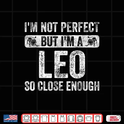 Design I Am Not Perfect But I Am A Leo Funny Horoscope Zodiac Sign Shirt