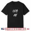Leo A F Birthday Shirt July August Zodiac Funny Gift Shirt