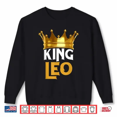Sweatshirt Leo Birthday King Leo Zodiac Birthday Idea Birthday Outfit Shirt