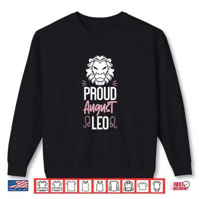 Sweatshirt Leo Zodiac Proud August Leo Shirt
