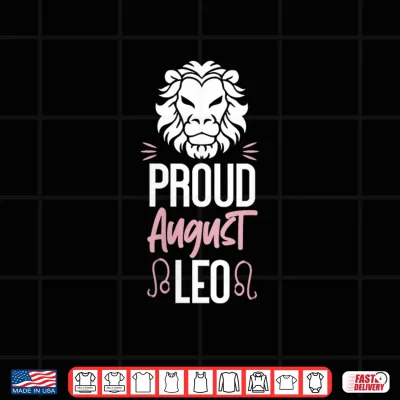 Design Leo Zodiac Proud August Leo Shirt