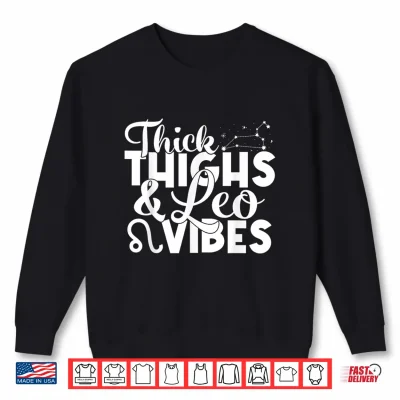 Sweatshirt Leo Zodiac Sign Thick Thighs Funny Leo Vibes Shirt