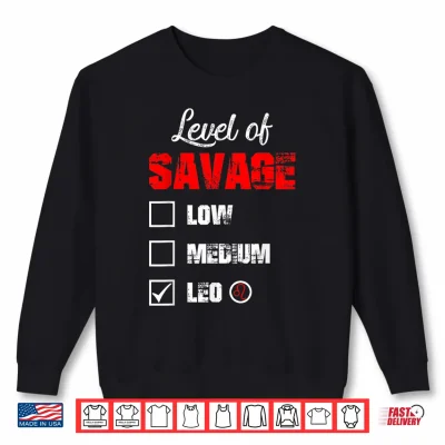 Sweatshirt Level Of Savage Leo Horoscope Happy Birthday Zodiac Shirt