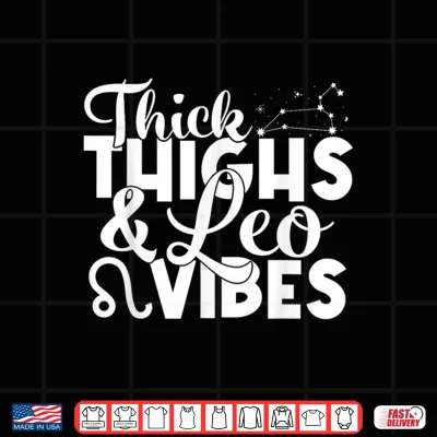 Design Leo Zodiac Sign Thick Thighs Funny Leo Vibes Shirt