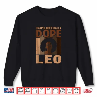 Unapologetically Dope Leo Melanin Horoscope Shirt 2 Sweatshirt Unapologetically Dope Leo Melanin Horoscope Shirt