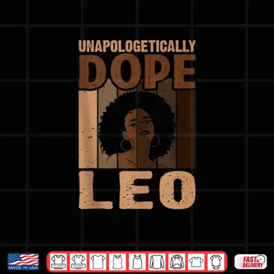 Unapologetically Dope Leo Melanin Horoscope Shirt 4 Design Unapologetically Dope Leo Melanin Horoscope Shirt