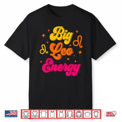 Big Leo Energy July August Birthday Zodiac Sign Shirt