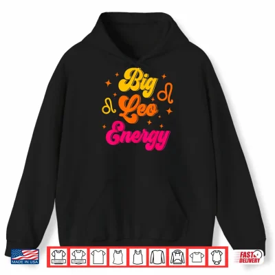 Hoodie Big Leo Energy July August Birthday Zodiac Sign Shirt