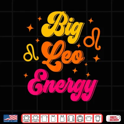 Design Big Leo Energy July August Birthday Zodiac Sign Shirt