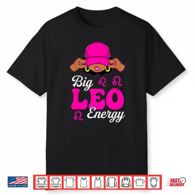 Big Leo Energy Sassy Black Woman Zodiac Sign Shirt