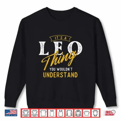 Sweatshirt Its A Leo Thing Zodiac Sign Astrology Birthday Horoscope Shirt