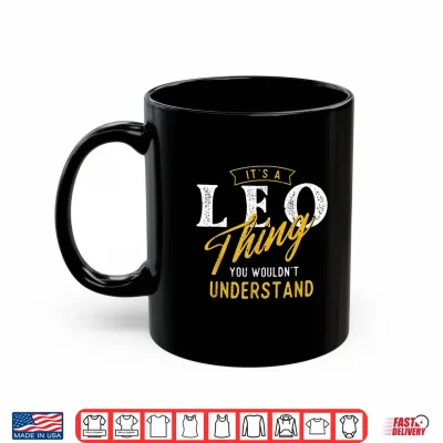 Mug Its A Leo Thing Zodiac Sign Astrology Birthday Horoscope Shirt