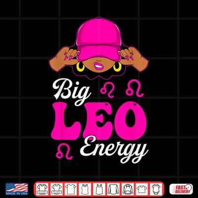 Design Big Leo Energy Sassy Black Woman Zodiac Sign Shirt
