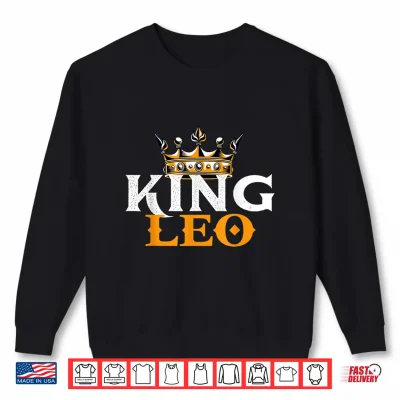 Sweatshirt King Leo Birthday Zodiac Sign Astrology Horoscope Shirt
