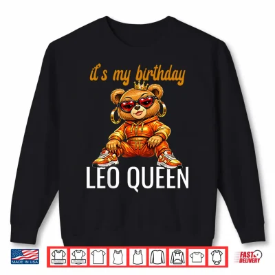 Sweatshirt Leo Birthday Queen Hip Hop Teddy Bear Zodiac Sign Shirt